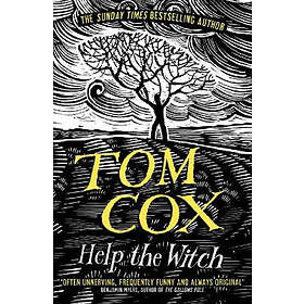 Tom Cox: Help the Witch