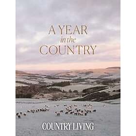 The editors of Country Living: A Year in the Country