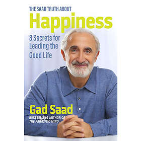 Gad Saad: The Saad Truth about Happiness