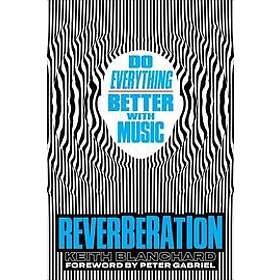 Keith Blanchard: Reverberation gör allt bättre med musik