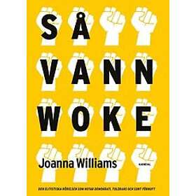 Joanna Williams: Så vann woke den elitistiska rörelsen som hotar demokrati, tolerans och sunt förnuft