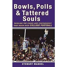 Stewart Mandel: Bowls, Polls, and Tattered Souls: Tackling the Chaos Controversy That Reign Over College Football