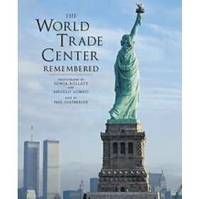 Sonja Bullaty, Paul Goldberger: World Trade Center Remembered, The