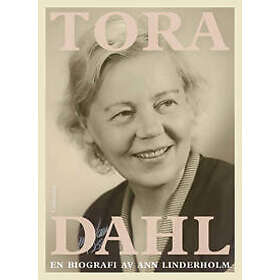 Ann Linderholm: Tora Dahl en biografi