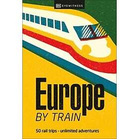 DK Eyewitness: Europe by Train