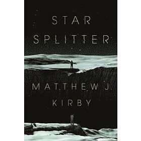 Matthew J Kirby: Star Splitter