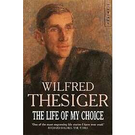 Wilfred Thesiger: The Life of My Choice