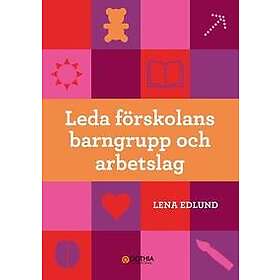 Lena Edlund: Leda förskolans barngrupp och arbetslag