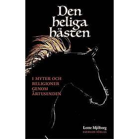 Lotte Mjöberg: Den heliga hästen i myter och religioner genom årtusenden