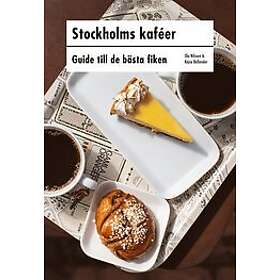 Ola Nilsson, Kajsa Bellander: Stockholms kaféer guide till de bästa fiken