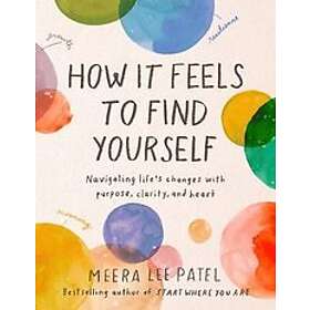 Meera Lee Patel: How it Feels to Find Yourself