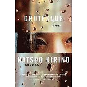 Natsuo Kirino: Grotesque: A Thriller