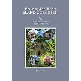 Tomas Molin: En magisk resa bland Ödehusen! Närke, Östra Värmland och lite Västmanland