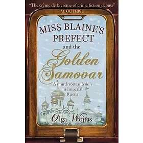 Olga Wojtas: Miss Blaine's Prefect & Golden Samovar