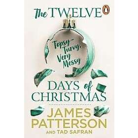 James Patterson: The Twelve Topsy-Turvy, Very Messy Days of Christmas