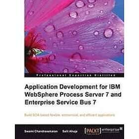 S Ahuja, S Chandrasdkaran: Application Development for IBM WebSphere Process Server 7 and Enterprise Service Bus