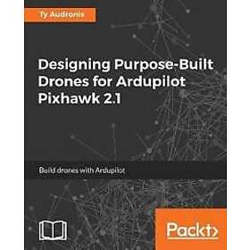 Ty Audronis: Designing Purpose-Built Drones for Ardupilot Pixhawk 2,1