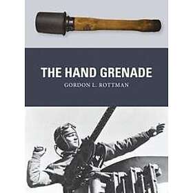 Gordon L Rottman: The Hand Grenade