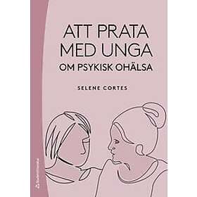 Selene Cortes: Att prata med unga om psykisk ohälsa