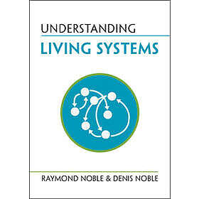 Raymond Noble: Understanding Living Systems