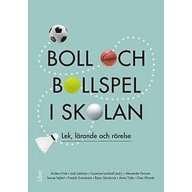 Suzanne Lundvall: Boll och bollspel i skolan lek, lärande rörelse