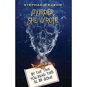 Stephanie Kuehn: By the Time You Read This I'll Be Gone (Murder, She Wrote #1)