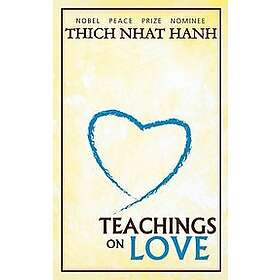 Thich Nhat Hanh: Teachings on Love