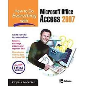 Virginia Andersen: How to do Everything With Microsoft Office Access 2007