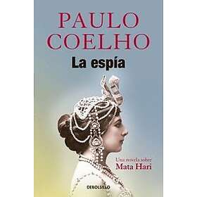 Paulo Coelho: La Espía. Una Novela Sobre Mata Hari The Spy