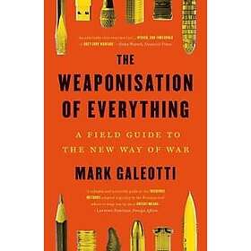 Mark Galeotti: The Weaponisation of Everything
