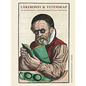 Ove Hagelin: Läkekonst och Vetenskap en upptäcktsresa i Hagströmerbibliotekets samlingar