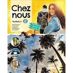 Gunilla Norén, Christina Hirsch, Daniel Hermansson, Lena Vilhelmsson, Matts Winblad: Chez nous 8 Textbok, upplaga 2
