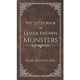 Rory Michaelson: The Little Book of Lesser Known Monsters