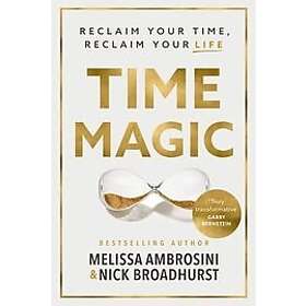 Melissa Ambrosini, Nick Broadhurst: Time Magic: Reclaim Your Time, Life