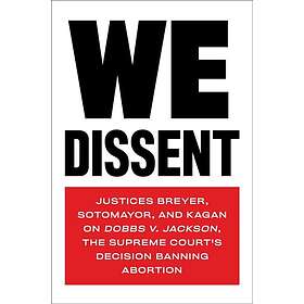 Stephen G Breyer, Sonia Sotomayor, Justine Elena Kagan: We Dissent