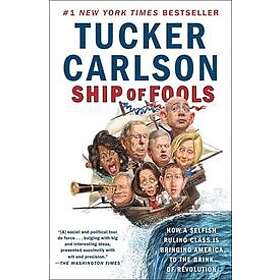 Tucker Carlson: Ship Of Fools