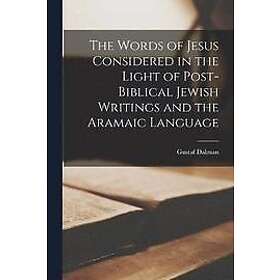 Dalman Gustaf: The Words of Jesus Considered in the Light Post-Biblical Jewish Writings and Aramaic Language