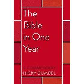 Nicky Gumbel: The Bible in One Year a Commentary by Nicky Gumbel