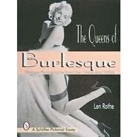 Len Rothe: The Queens of Burlesque