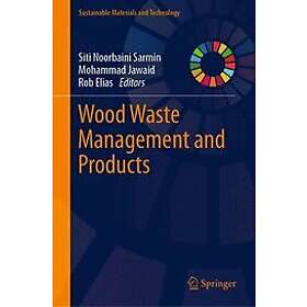 Siti Noorbaini Sarmin, Mohammad Jawaid, Rob Elias: Wood Waste Management and Products