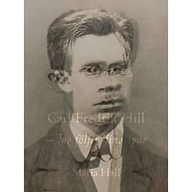 Maria Hall: Carl Fredrik Hill jag följer dina spår