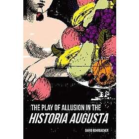 David Rohrbacher: The Play of Allusion in the "Historia Augusta