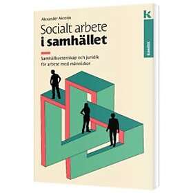 Alexander Akterin: Socialt arbete i samhället samhällsvetenskap och juridik för med människor