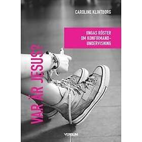 Caroline Klintborg: Var är Jesus? Ungas röster om konfirmandundervisning