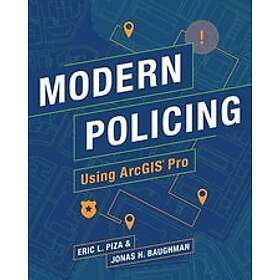 Eric L Piza, Jonas H Baughman: Modern Policing Using ArcGIS Pro