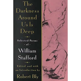 William Stafford: Darkness Around Us Is Deep