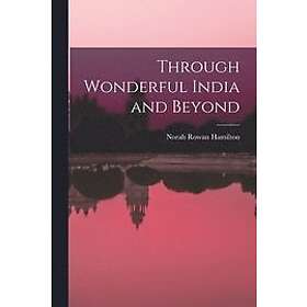 Norah Rowan Hamilton: Through Wonderful India and Beyond