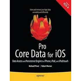 Michael , Robert Warner: Pro Core Data for iOS: Access and Persistence Engine iPhone, iPad, iPod Touch Apps