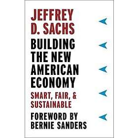 Jeffrey D Sachs: Building the New American Economy