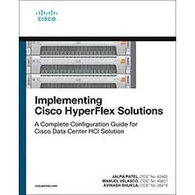 Jalpa Patel: Implementing Cisco HyperFlex Solutions